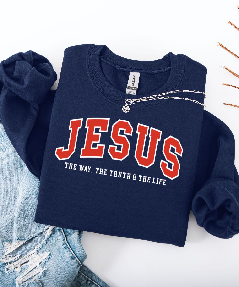 The Way. The Truth. The Life. Sweatshirt